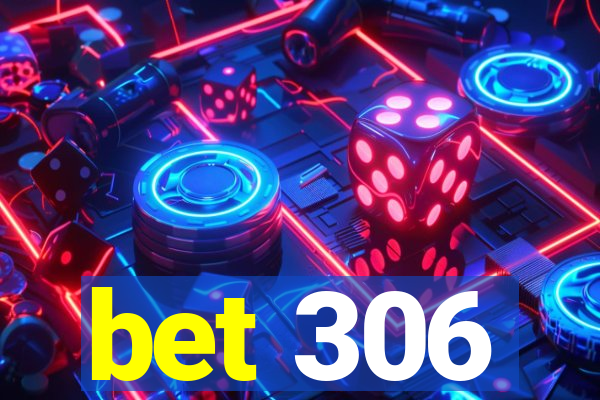 bet 306